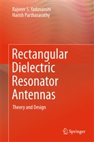 Harish Parthasarathy, Rajveer Yaduvanshi, Rajveer S Yaduvanshi, Rajveer S. Yaduvanshi - Rectangular Dielectric Resonator Antennas