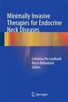 BELLANTONE, Bellantone, Rocco Bellantone, Celestino Pio Lombardi, Celestin Pio Lombardi, Celestino Pio Lombardi - Minimally Invasive Therapies for Endocrine Neck Diseases