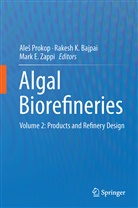 Rakesh Bajpai, Rakesh K. Bajpai, Mark E Zappi, Rakes K Bajpai, Rakesh K Bajpai, Ale¿ Prokop... - Algal Biorefineries