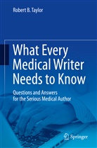 Robert B Taylor, Robert B. Taylor - What Every Medical Writer Needs to Know
