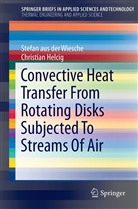 Stefa aus der Wiesche, Stefan Aus Der Wiesche, Christian Helcig, Stefan aus der Wiesche - Convective Heat Transfer From Rotating Disks Subjected To Streams Of Air