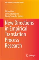 Sriniva Bangalore, Srinivas Bangalore, Michael Carl, Moritz Schaeffer - New Directions in Empirical Translation Process Research