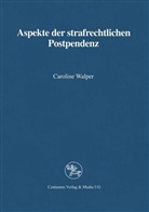 Caroline Walper - Aspekte der strafrechtlichen Postpendenz
