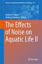POPPER ARTHUR N., Hawkins, Hawkins, Anthony Hawkins, Arthu N Popper, Arthur N Popper... - The Effects of Noise on Aquatic Life II