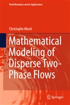 Christophe Morel - Mathematical Modeling of Disperse Two-Phase Flows