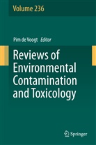 Pi de Voogt, Pim De Voogt, W. P. De Voogt, W.P. de Voogt, W. P. de Voogt - Reviews of Environmental Contamination and Toxicology Volume 236