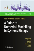 Pete Deuflhard, Peter Deuflhard, Susanna Röblitz - A Guide to Numerical Modelling in Systems Biology