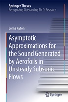 Lorna Ayton - Asymptotic Approximations for the Sound Generated by Aerofoils in Unsteady Subsonic Flows