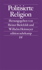 Heine Bielefeldt, Heiner Bielefeldt, Heitmeyer, Heitmeyer, Wilhelm Heitmeyer - Politisierte Religion