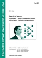 Eric Ras, Frank Bomarius, Kaiserslautern Fraunhofer IESE, Peter Liggesmeyer, Dieter Rombach, Computer Science Department Univ. of Kaiserslautern - Learning Spaces: Automatic Context-Aware Enrichment of Software Engineering Experience.