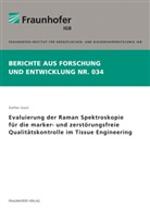 Steffen Koch, Stuttgart Fraunhofer IGB - Evaluierung der Raman Spektroskopie für die marker- und zerstörungsfreie Qualitätskontrolle im Tissue Engineering.