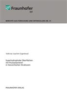 Volkmar J. Eigenbrod, Volkmar Joachim Eigenbrod, Braunschweig Fraunhofer IST - Superhydrophobe Oberflächen mit Fluorpolymeren in hierarchischen Strukturen.