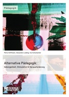 Petr Hoffmann, Petra Hoffmann, Alexandr Ludwig, Alexandra Ludwig, Ina Schumacher - Alternative Pädagogik: Geborgenheit, Stimulation & Herausforderung