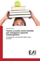 Alessandra Russo - Teatro a scuola come metodo per sviluppare capacità metacognitive