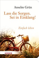 Grün Anselm, Rudolf Walter - Lass die Sorgen. Sei in Einklang!