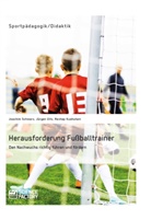 Rexhep Kushutani, Joachi Schwarz, Joachim Schwarz, Jürge Uitz, Jürgen Uitz - Herausforderung Fußballtrainer
