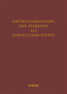 Richard Hartmann, Fran Reger, Franz Reger, Stefan Sander - Ortbestimmungen: Der Diakonat als kirchlicher Dienst