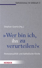 Stepha Goertz, Stephan Goertz, Striet - "Wer bin ich, ihn zu verurteilen?"