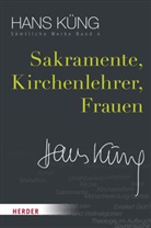 Hans Küng, Hans (Prof. Dr.) Küng - Sämtliche Werke - 4: Sakramente, Kirchenlehrer, Frauen