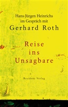 Hans-Jürge Heinrichs, Hans-Jürgen Heinrichs, Gerhard Roth - Reise ins Unsagbare