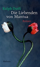 Ralph Dutli - Die Liebenden von Mantua