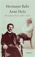 Herman Bahr, Hermann Bahr, Arno Holz, Marti Anton Müller, Martin Anton Müller, Martin Anton Müller (Dr.)... - Briefwechsel 1887-1923