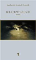 Jean-Baptiste Cousin de Grainville, Jean-Baptiste Cousin de Grainville, Poppenberg, Gerhar Poppenberg, Gerhard Poppenberg, Sylvia Schiewe - Der letzte Mensch