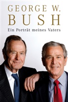 George W Bush, George W. Bush, Paul Fleischmann - Ein Porträt meines Vaters