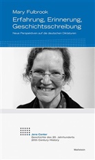 Mary Fulbrook - Erfahrung, Erinnerung, Geschichtsschreibung