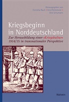 Cornelia Rauh, Arn Reitemeier, Arnd Reitemeier, Arnd Reitemeier (Prof. Dr.), Dirk Schumann, Schumann (Prof. Dr.) - Kriegsbeginn in Norddeutschland