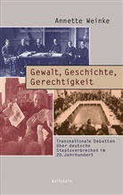 Annette Weinke - Gewalt, Geschichte, Gerechtigkeit