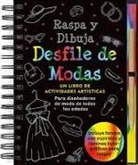 Heather Zschock, Inc Peter Pauper Press - Raspa y Dubuja: Desfile de Modas: Un Libro de Actividades Artisticas [With Pens/Pencils]