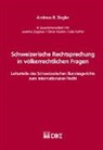Andreas R. Ziegler - Schweizerische Rechtsprechung in völkerrechtlichen Fragen