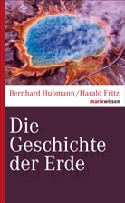Harald Fritz, Harald (Dr.) Fritz, Bernhard Hubmann, Bernhard (Prof. Dr. Hubmann, Bernhard (Prof. Dr.) Hubmann - Die Geschichte der Erde