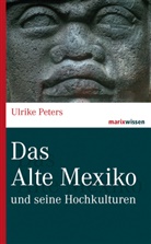 Ulrike Peters, Ulrike (Dr.) Peters - Das Alte Mexiko