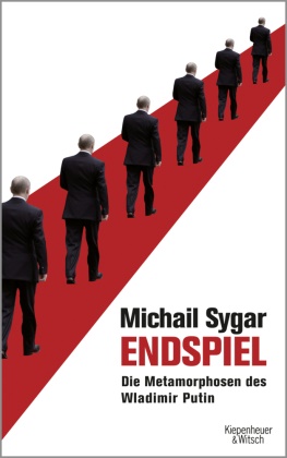 Michail Sygar - Endspiel - Die Metamorphosen des Wladimir Putin