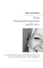 Ellen Schnittker - Eine Projekttherapeutin packt aus.