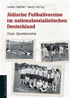 Loren Peiffer, Lorenz Peiffer, Henry Wahlig - Jüdische Fußballvereine im nationalsozialistischen Deutschland