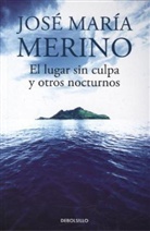 Jose M. Merino, Jose María Merino, José María Merino - El lugar sin culpa y otros nocturnos