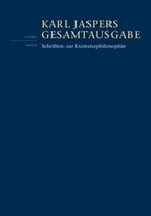 Karl Jaspers, Domini Kaegi, Dominic Kaegi - Gesamtausgabe (KJG): Schriften zur Existenzphilosophie