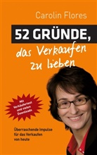 Carolin Flores - 52 Gründe, das Verkaufen zu lieben