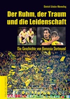 Dietrich Schulze-Marmeling - Der Ruhm, der Traum und die Leidenschaft
