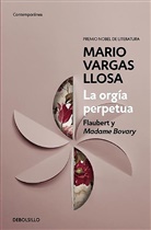 Mario Vargas Llosa, Mario Vargas Llosa - La orgia perpetua / The Perpetual Orgy: Flaubert and Madame Bovary