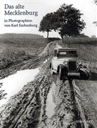 Jürge Borchert, Jürgen Borchert, Karl Eschenburg, Karl Eschenburg, Karl Eschenburg, Wolfhar Eschenburg... - Das alte Mecklenburg in Photographien von Karl Eschenburg