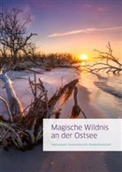 Tim Allrich, Timm Allrich, Jan Baginski, Jürgen u a Reich, Timm Allrich, Jürgen Reich... - Magische Wildnis an der Ostsee