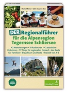 Katrin S. Baur, Katrin Susanne Baur, Michae Reimer, Michael Reimer, Katrin S. Baur, Katrin Susanne Baur... - DER Regionalführer für die Alpenregion Tegernsee Schliersee
