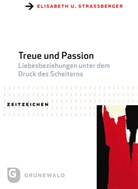 Elisabeth U (Dr. theol.) Strassberger, Elisabeth U. Straßberger - Treue und Passion