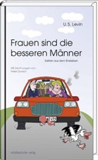 U S Levin, U. S. Levin, Peter Dunsch - Frauen sind die besseren Männer