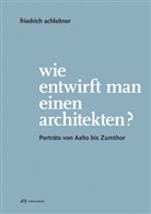 Friedrich Achleitner, Eva Guttmann, Gabriele Kaiser, Claudia Mazanek, Eva Guttmann, Gabriele Kaiser... - Wie entwirft man einen Architekten?