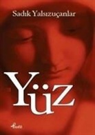 Sadik Yalsizucanlar - Yüz